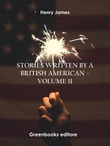 Stories written by a British American &ndash; Volume II - Henry James