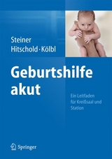 Geburtshilfe akut - Eric Steiner, Thomas Hitschold, Heinz K&ouml;lbl