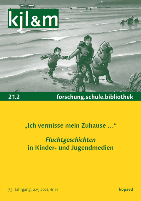&bdquo;Ich vermisse mein Zuhause &hellip;&ldquo; &ndash; Fluchtgeschichten in Kinder- und Jugendmedien - 