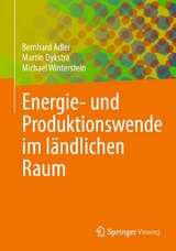 Energie- und Produktionswende im l&auml;ndlichen Raum - Bernhard Adler, Martin Dykstra, Michael Winterstein