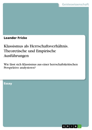 Klassismus als Herrschaftsverhältnis. Theoretische und Empirische Ausführungen