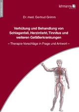 Verh&uuml;tung und Behandlung von Schlaganfall, Herzinfarkt, Tinnitus und weiteren Gef&auml;&szlig;erkrankungen - Gertrud Grimm