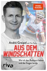 Aus dem Windschatten -  Andr&eacute; Greipel