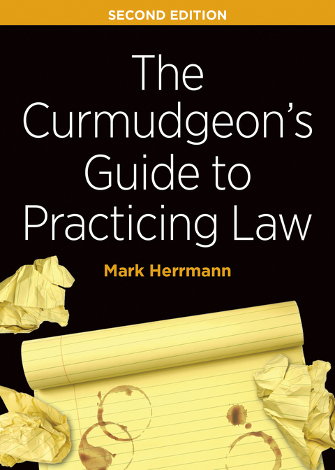 Curmudgeon's Guide to Practicing Law, Second Edition -  Mark Edward Herrmann