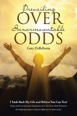 Prevailing Over Insurmountable Odds -  Gary DeBellonia