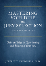 Mastering Voir Dire and Jury Selection -  Jeffery T. Frederick