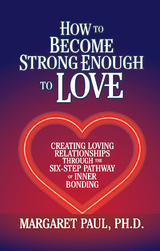 How to Become Strong Enough to Love - Margaret Paul