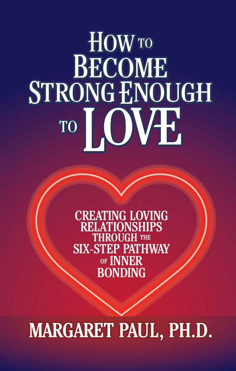 How to Become Strong Enough to Love - Margaret Paul