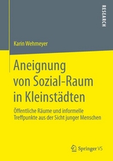 Aneignung von Sozial-Raum in Kleinst&auml;dten - Karin Wehmeyer