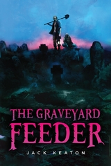 The Graveyard Feeder - Jack Keaton
