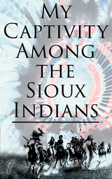 My Captivity Among the Sioux Indians - Fanny Kelly