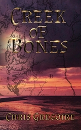 Creek of Bones - Chris Gregoire