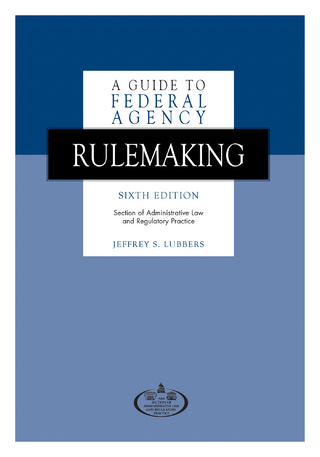 Guide to Federal Agency Rulemaking, Sixth Edition