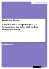 E. coli-Bakterien auf Speisekarten von Restaurants in der Dubai Mall. Sind die Mengen sch&auml;dlich? - Sara Issguhi Reisyan