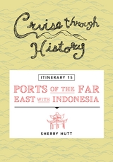 Cruise Through History - Itinerary 15 - Ports of the Far East with Indonesia - Sherry Hutt