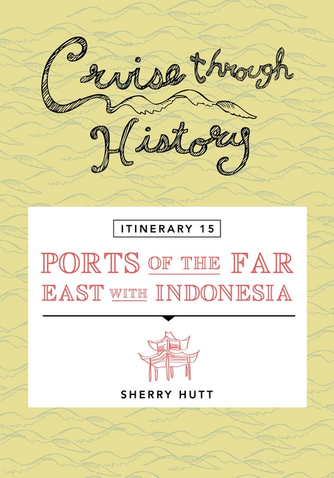 Cruise Through History - Itinerary 15 - Ports of the Far East with Indonesia - Sherry Hutt