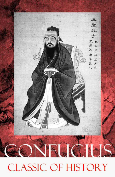 Classic of History (Part 1 & 2: The Book of Thang & The Books of Y&uuml;) -  Confucius