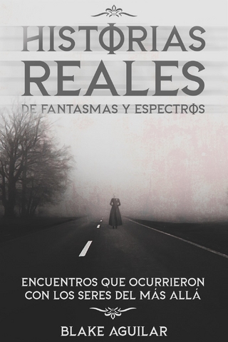Historias Reales de Fantasmas y Espectros