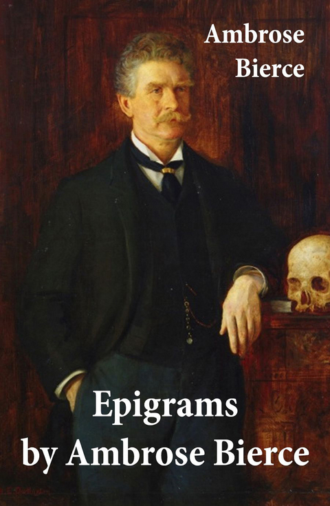 Epigrams by Ambrose Bierce - Ambrose Bierce