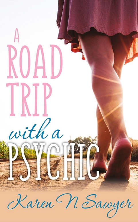 A Road Trip with a Psychic - Karen Sawyer