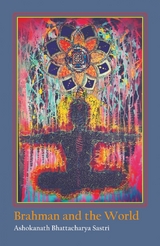 Brahman and the World -  Ashokanath Bhattacharyai Sastri