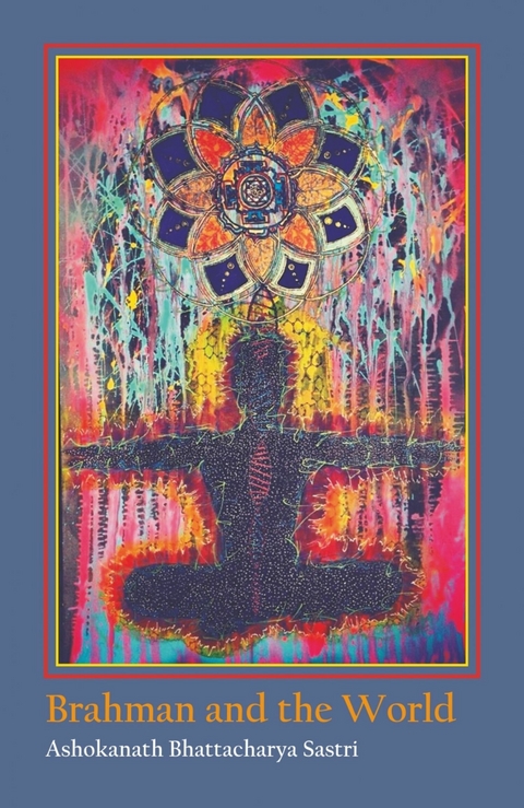 Brahman and the World -  Ashokanath Bhattacharyai Sastri