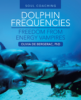 Dolphin Frequencies - Freedom from Energy Vampires - Olivia de Bergerac PhD