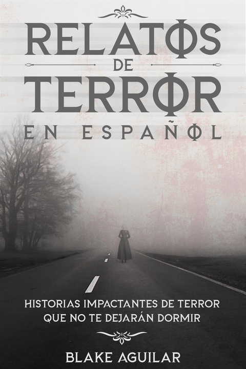 Relatos de Terror en Espa&ntilde;ol - Blake Aguilar