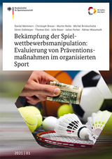 Bek&auml;mpfung der Spielwettbewerbsmanipulation: Evaluierung von Pr&auml;ventionsma&szlig;nahmen im organisierten Sport - Daniel Memmert, Christoph Breuer, Martin Nolte, Michel Brinkschulte, S&ouml;ren Dallmeyer, Thomas Giel, Julia Bauer, Julian Ferber, Adrian Wassmuth