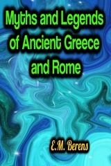Myths and Legends of Ancient Greece and Rome - E.M. Berens