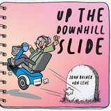 Up the Downhill Slide - Joan Rhiner Von Lehe