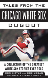 Tales from the Chicago White Sox Dugout -  Ron Kittle,  Bob Logan