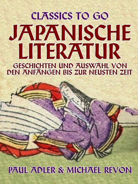 Japanische Literatur - Geschichten und Auswahl von den Anf&auml;ngen bis zur neusten Zeit -  Paul Adler