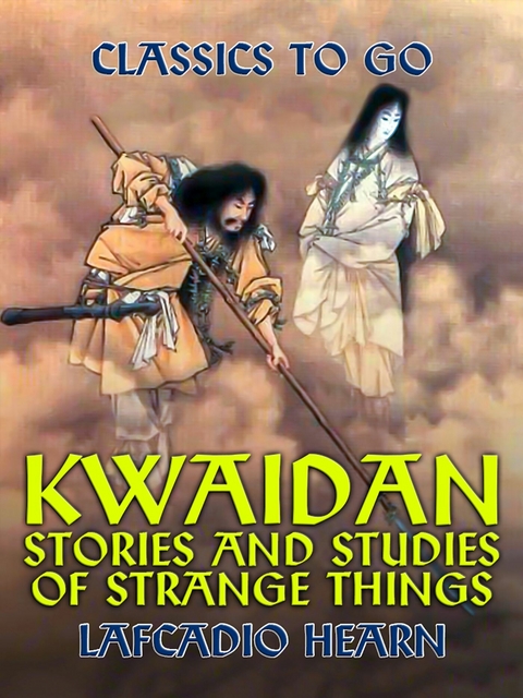Kwaidan Stories and Studies of Strange Things -  Lafcadio Hearn