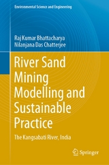 River Sand Mining Modelling and Sustainable Practice - Raj Kumar Bhattacharya, Nilanjana Das Chatterjee