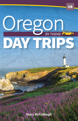 Oregon Day Trips by Theme - Stacy McCullough