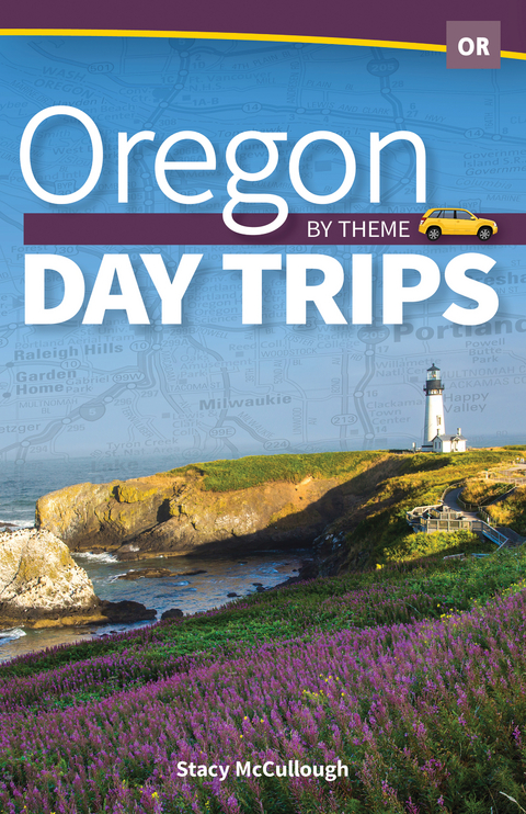 Oregon Day Trips by Theme - Stacy McCullough