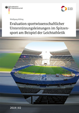 Evaluation sportwissenschaftlicher Unterst&uuml;tzungsleistungen im Spitzensport am Beispiel der Leichtathletik - Wolfgang Killing