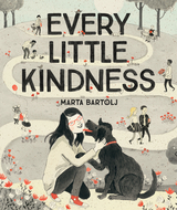 Every Little Kindness -  Marta Bartolj