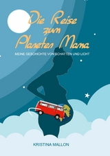 Die Reise zum Planeten Mama - Kristina Mallon