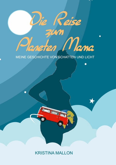 Die Reise zum Planeten Mama - Kristina Mallon