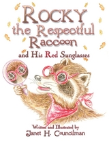 Rocky the Respectful Raccoon and His Red Sunglasses -  Janet H. Councilman