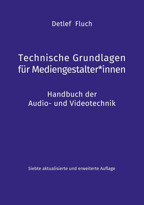 Technische Grundlagen f&uuml;r Mediengestalter*innen -  Detlef Fluch
