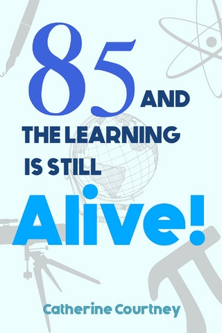 85 and the Learning is still Alive!