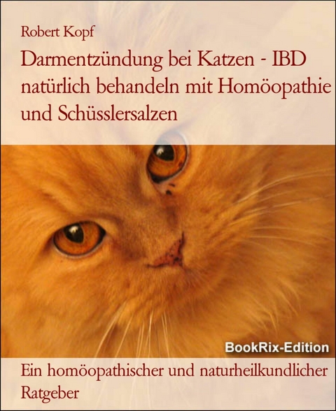 Darmentz&uuml;ndung bei Katzen - IBD nat&uuml;rlich behandeln mit Hom&ouml;opathie und Sch&uuml;sslersalzen - Robert Kopf
