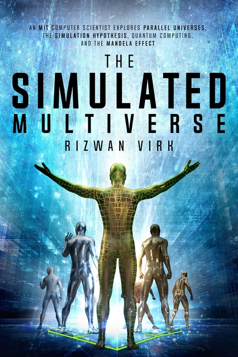 The Simulated Multiverse - Rizwan Virk