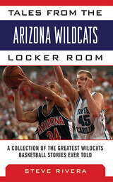 Tales from the Arizona Wildcats Locker Room -  Steve Rivera