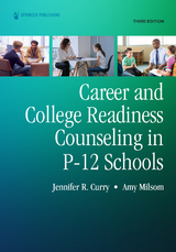 Career and College Readiness Counseling in P-12 Schools, Third Edition - Jennifer R. Curry, Amy Milsom