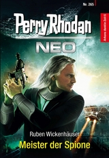 Perry Rhodan Neo 265: Meister der Spione -  Ruben Wickenh&auml;user