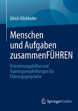 Menschen und Aufgaben zusammenF&Uuml;HREN - Ulrich Kilchhofer